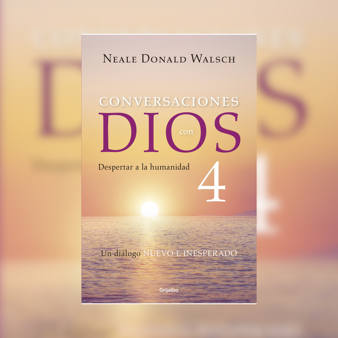 Conversaciones con Dios IV
