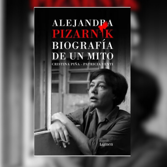 Alejandra Pizarnik. Biografía de un mito